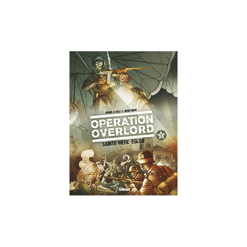 I Saw An Overlord Tome 1 Opération Overlord Tome 1 - Sainte-Mère-Église