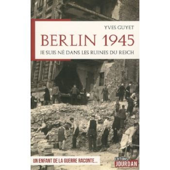 BERLIN 1945 - JE SUIS NE...