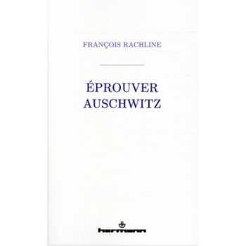 Éprouver Auschwitz
