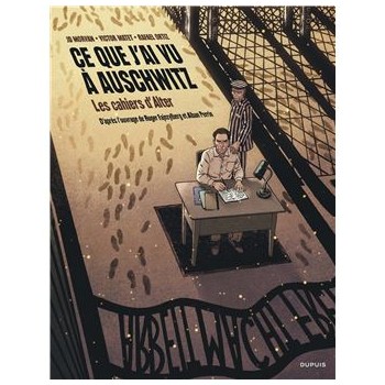 Ce que j'ai vu à Auschwitz...