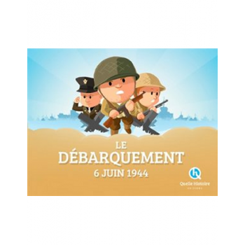 Le Débarquement 6 juin 1944
